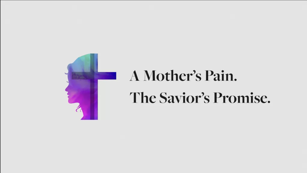 A Mother’s Pain. The Savior’s Promise.