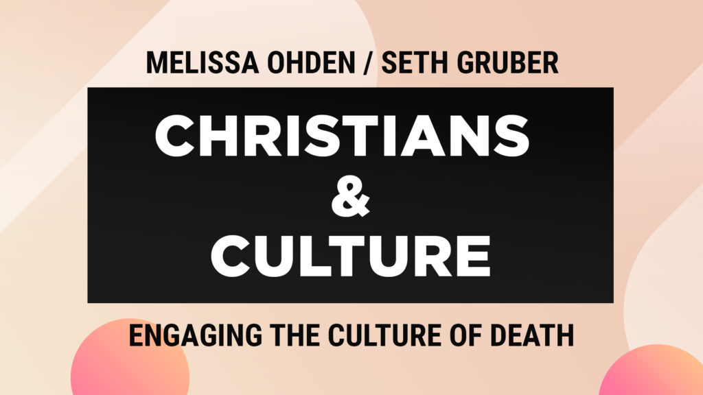 Christians and Culture: Melissa Ohden / Seth Gruber