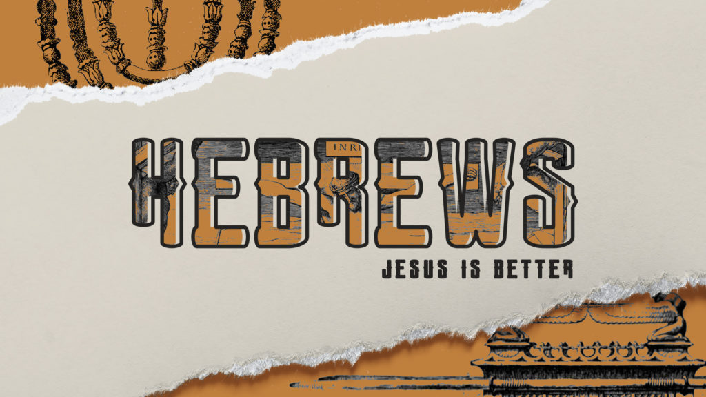 Jesus is Better: Hebrews Introduction