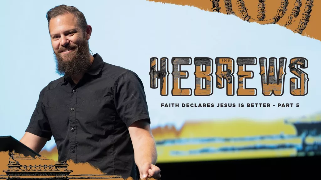 Faith Declares Jesus is Better: Hebrews Part 16c