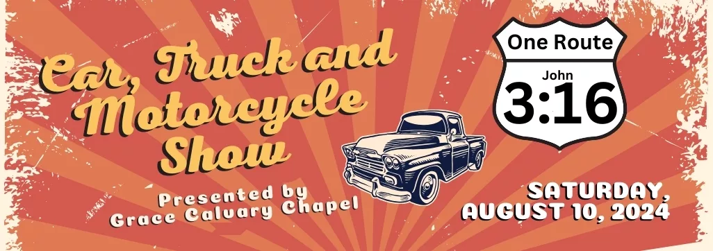 Grace Calvary Chapel presents Car, Truck & Motorcycle Show