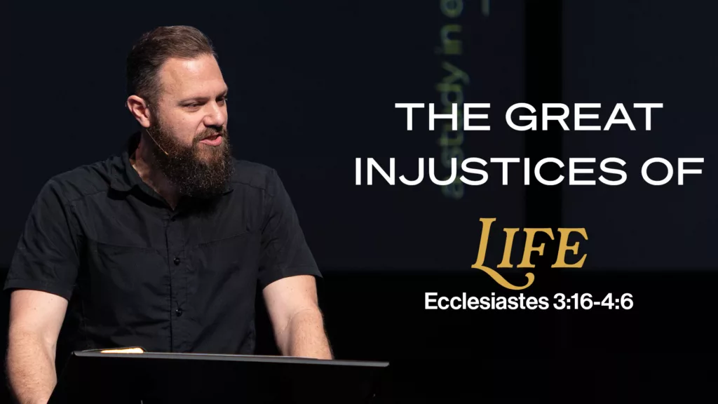 Ecclesiastes: The Great Injustices of Life