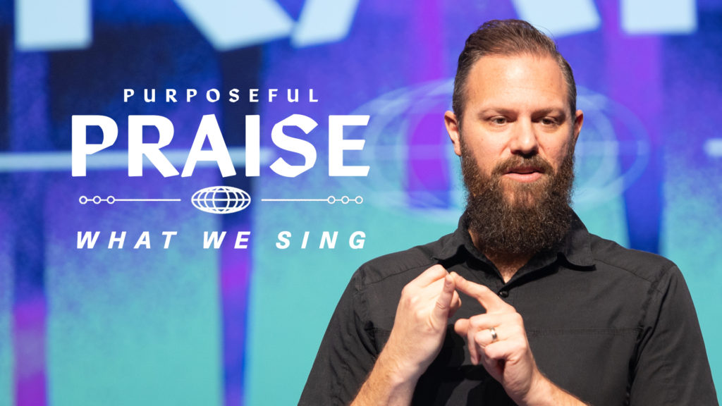 Purposeful Praise: What We Sing