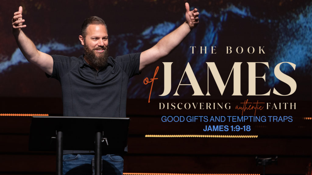 Good Gifts and Tempting Traps | James 1:9-18