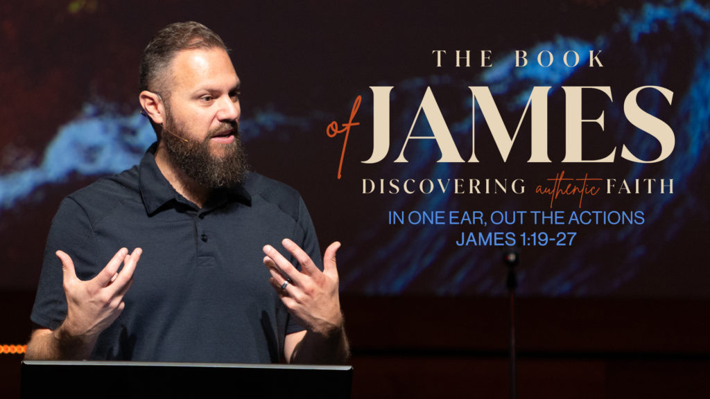 In One Ear, Out the Actions | James 1:19-27