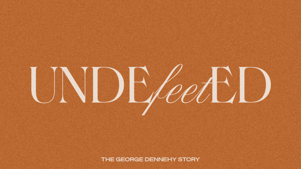 George Dennehy | Undefeeted