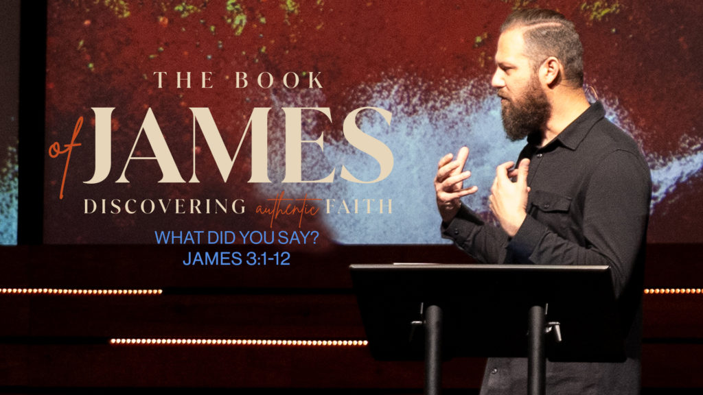 What Did You Say? | James 3:1-12