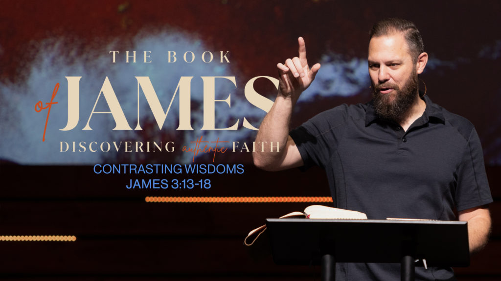 Contrasting Wisdoms | James 3:13-18