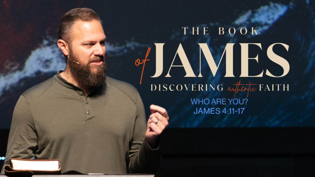 Who Are You? | James 4:11-17