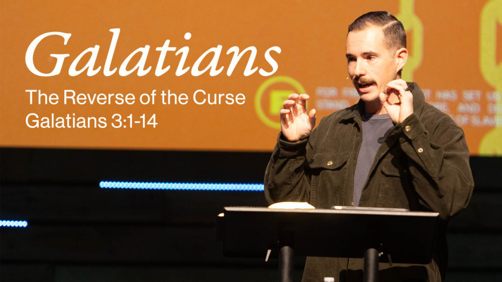 The Reverse of the Curse | Galatians 3:1-14